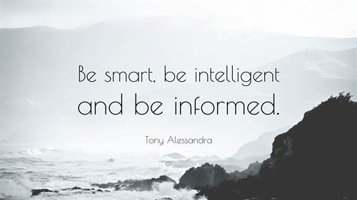 tony-alessandra-quote-be-smart-be-intelligent-and-be-informed.jpg